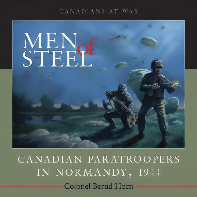 Men of Steel: Canadian Paratroopers in Normandy, 1944 (Canadians at War Book 2)