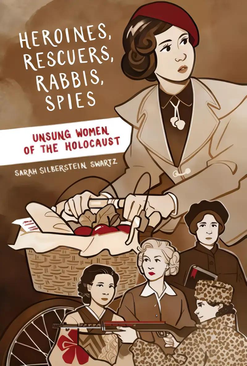 Heroines, Rescuers, Rabbis, Spies: Unsung Women of the Holocaust