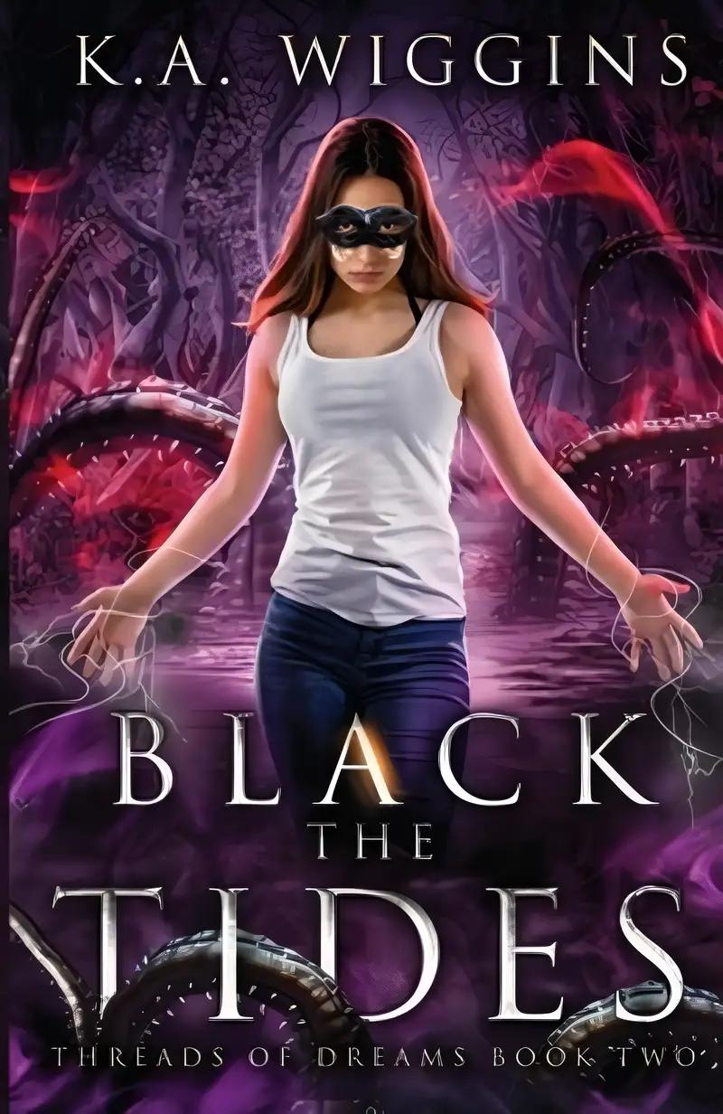 Black the Tides: Escape the City of Nightmares (Threads of Dreams Book 2)