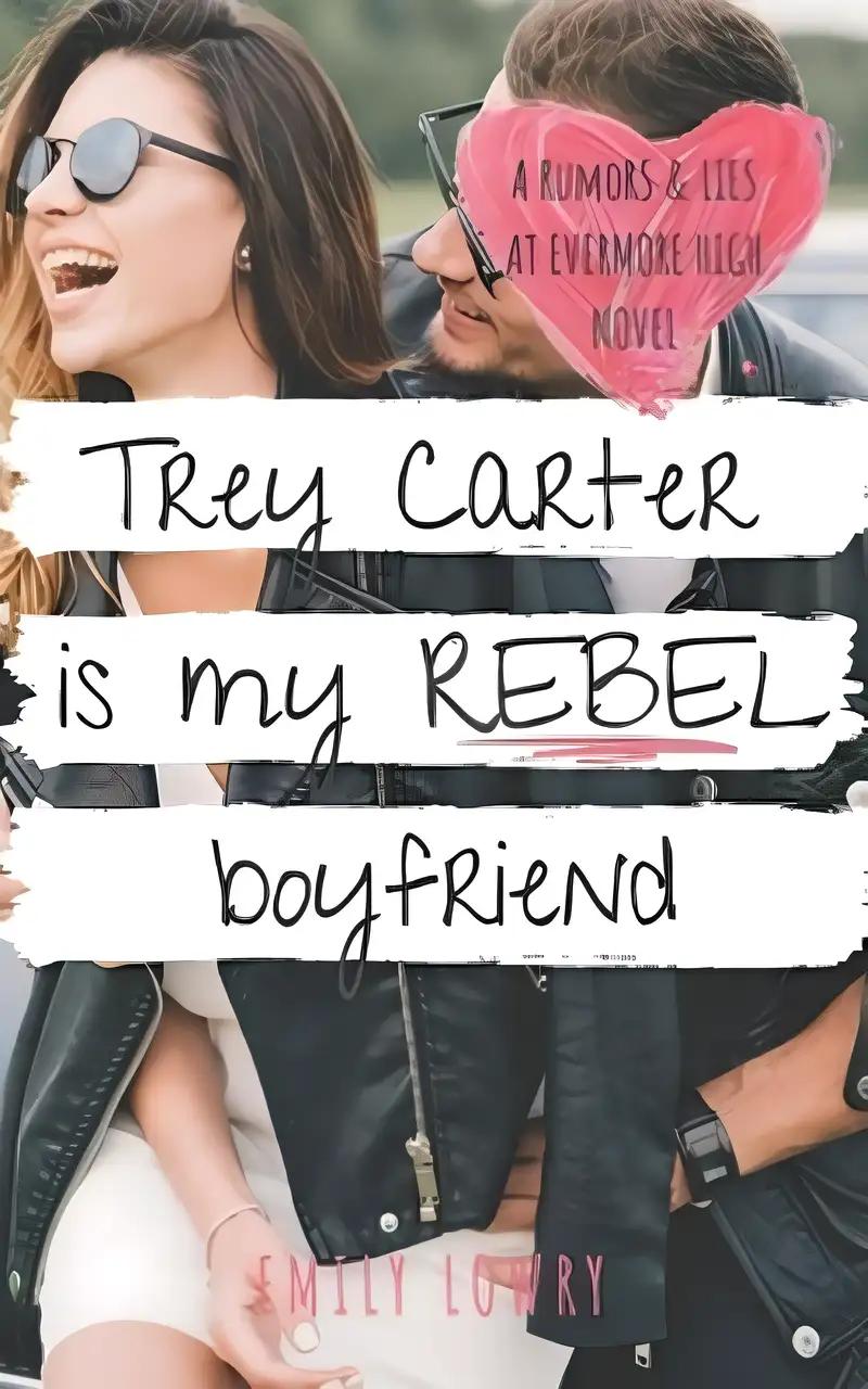 Trey Carter is My Rebel Boyfriend: A Sweet YA Romance (Rumors and Lies at Evermore High)