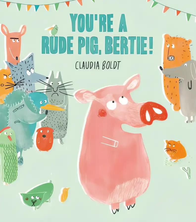 You're a Rude Pig, Bertie by Boldt, Claudia (2013) Hardcover