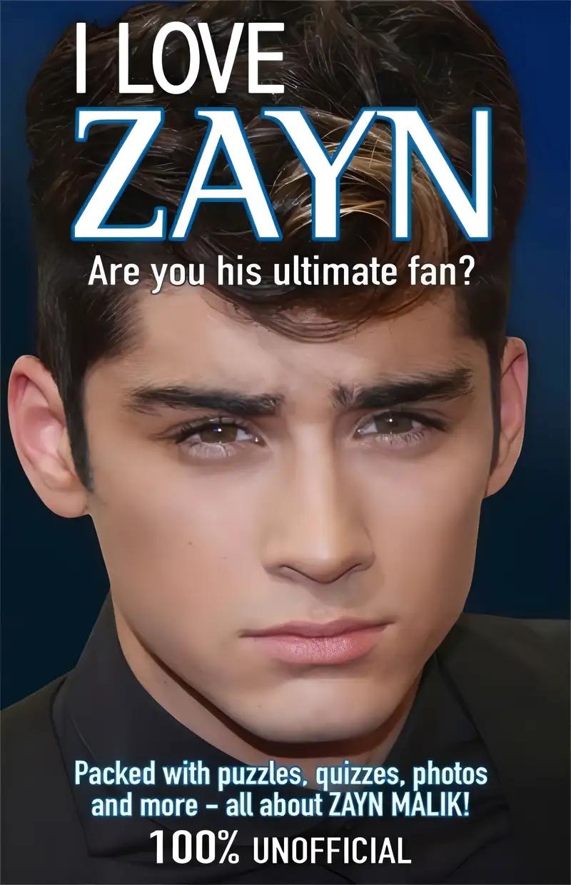 I Love Zayn: Are You His Ultimate Fan? (I Love One Direction)