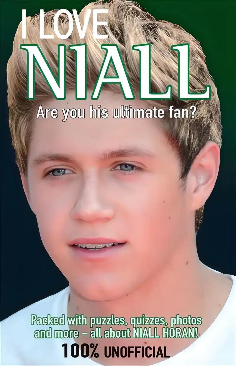 I Love Niall: Are You His Ultimate Fan? (I Love One Direction)