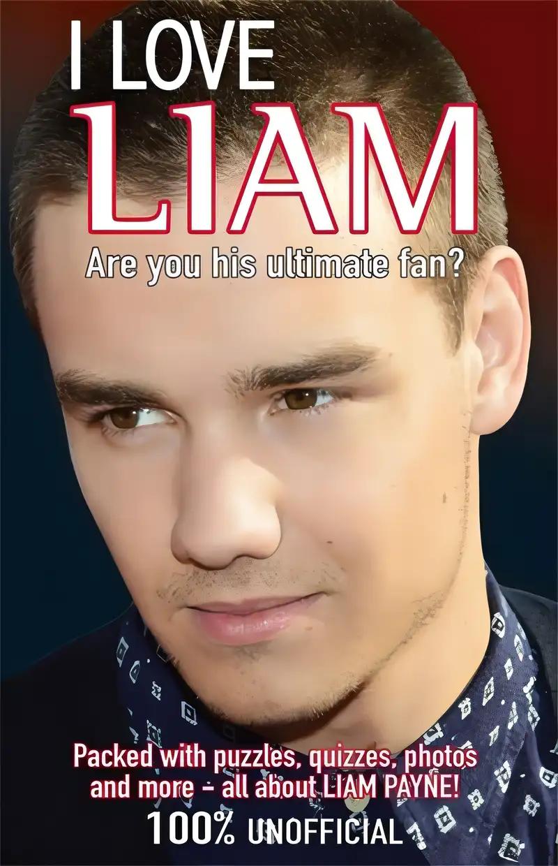 I Love Liam: Are You His Ultimate Fan? (I Love One Direction)