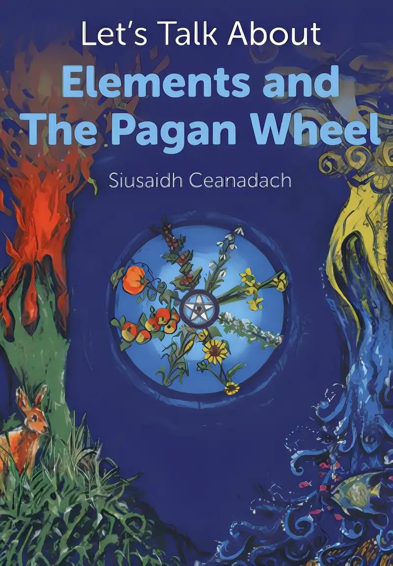 Let's Talk About Elements and The Pagan Wheel