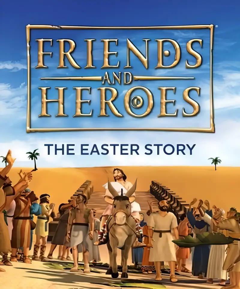 Friends and Heroes: The Easter Story