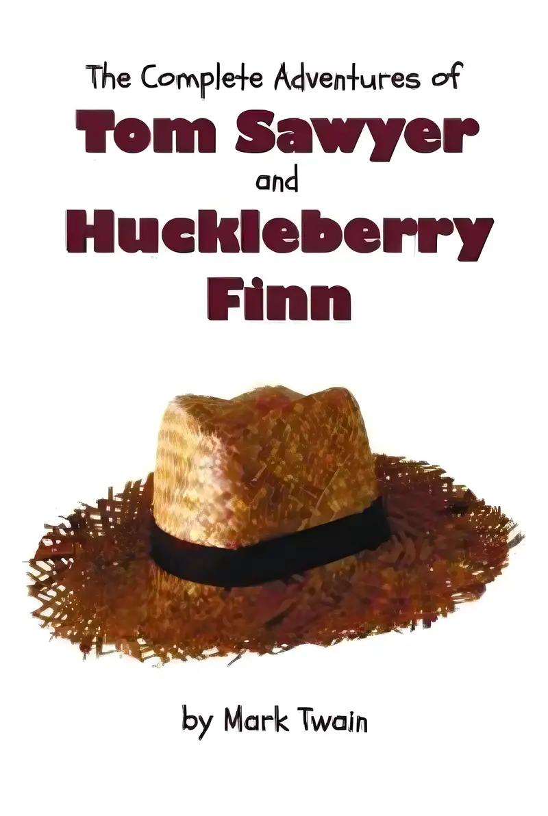 TOM SAWYER AND HUCKLEBERRY FINN COMPLETE COLLECTION: Unabridged