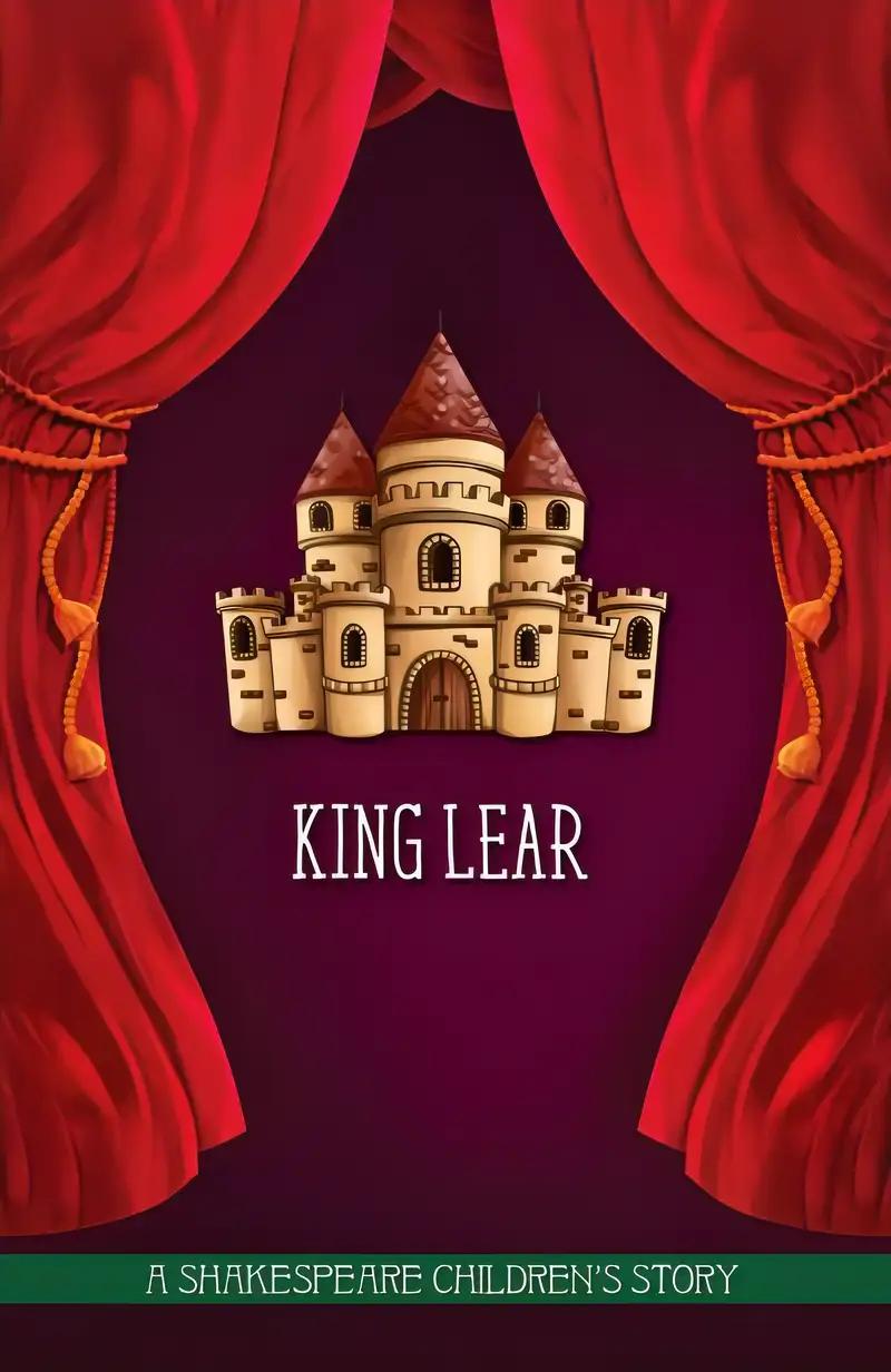 King Lear: The perfect introduction to classic literature for children (20 Shakespeare Children's Stories Book 8)