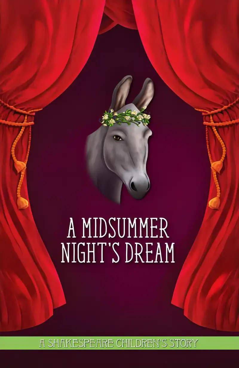 A Midsummer Night's Dream: The perfect introduction to classic literature for children (20 Shakespeare Children's Stories Book 9)