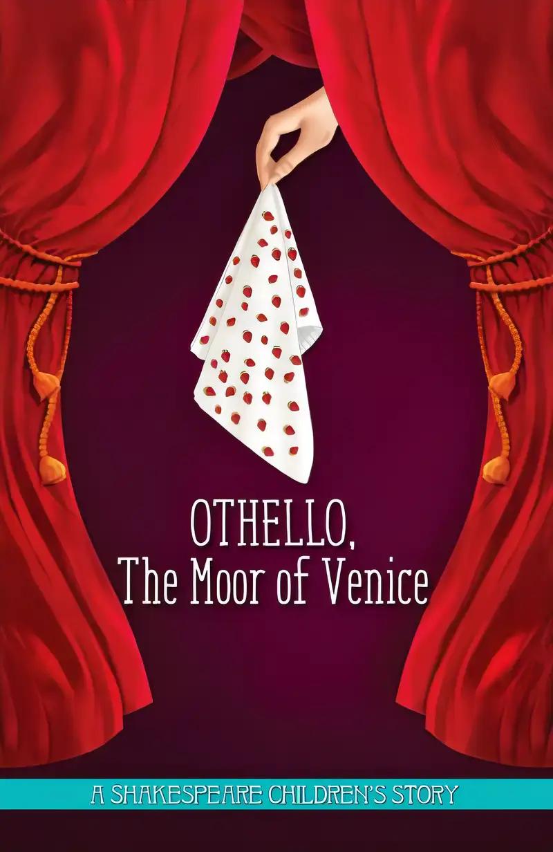 Othello: The perfect introduction to classic literature for children (20 Shakespeare Children's Stories Book 11)