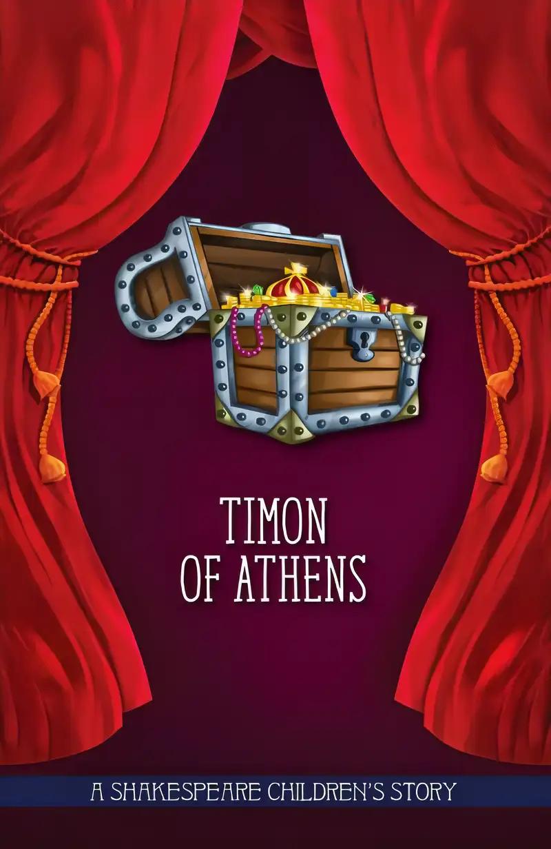 Timon of Athens: The perfect introduction to classic literature for children (20 Shakespeare Children's Stories Book 16)