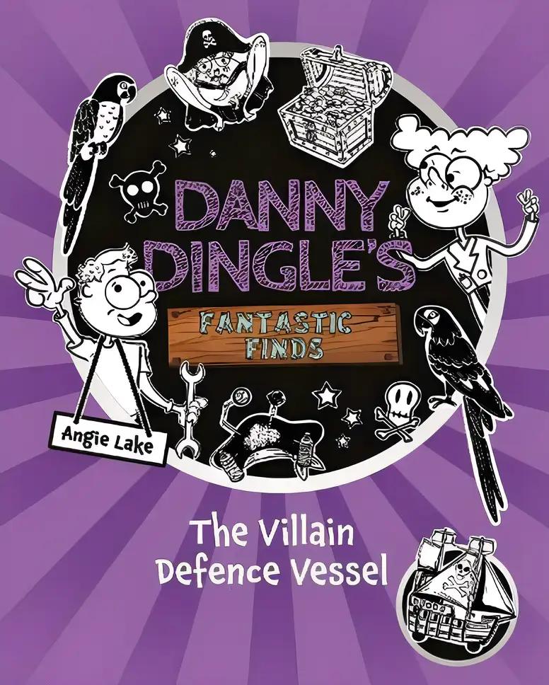 Danny Dingle's Fantastic Finds: The Villain Defence Vessel (book 7)