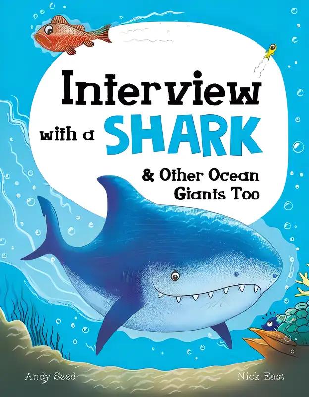 Interview with a Shark: and Other Ocean Giants Too