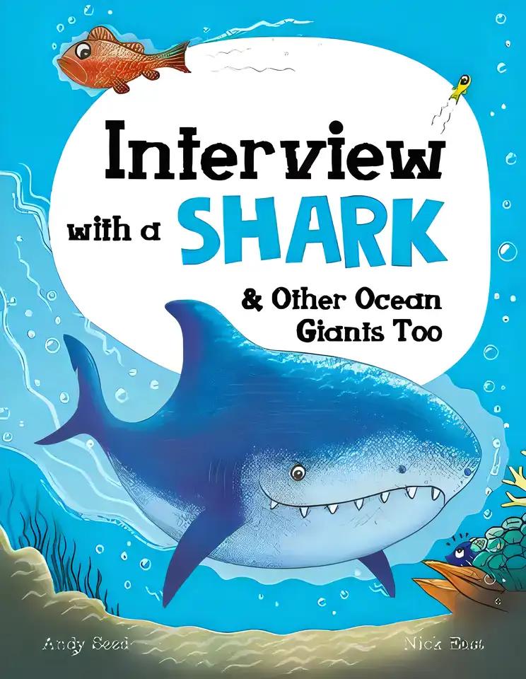 Interview with a Shark: and Other Ocean Giants Too