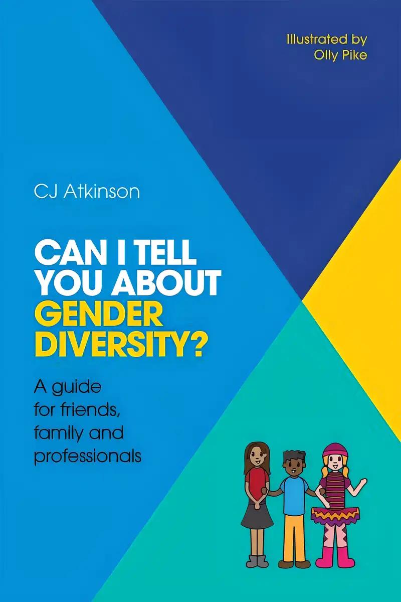 Can I tell you about Gender Diversity?: A guide for friends, family and professionals (Can I tell you about...?)