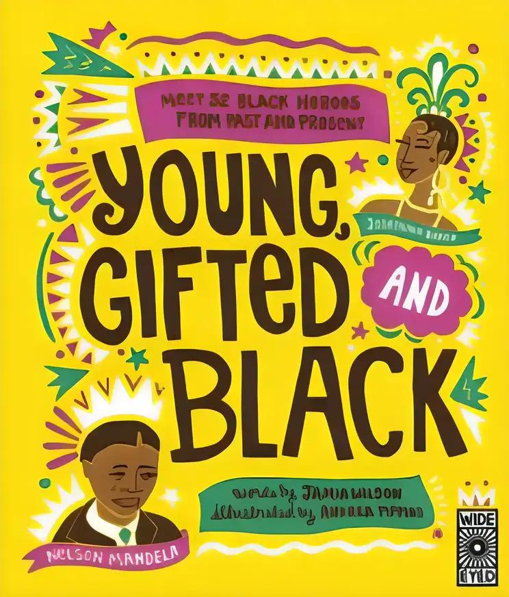 Young Gifted and Black: Meet 52 Black Heroes from Past and Present