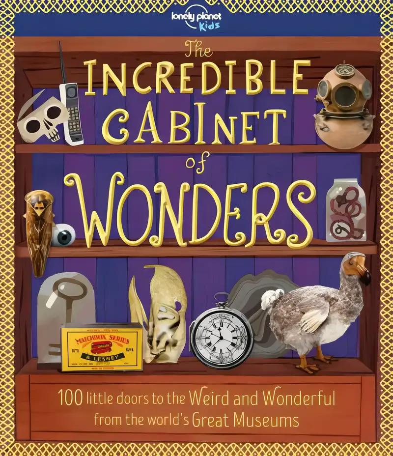 The Incredible Cabinet of Wonders (Lonely Planet Kids)