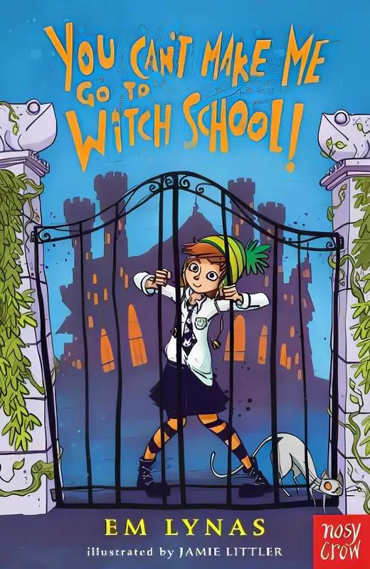 You Can't Make Me Go To Witch School!