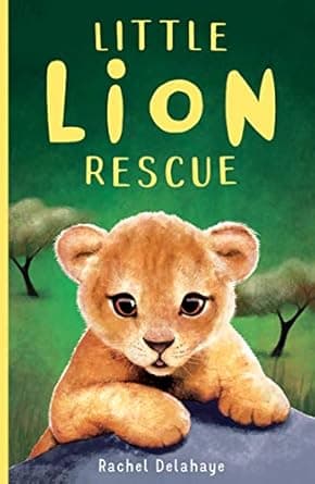 Book cover of 'Little Lion Rescue: (Little Animal Rescue 1)'