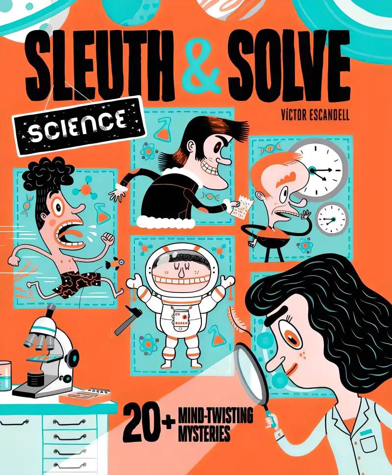 Sleuth & Solve: Science: 20+ Mind-Twisting Mysteries