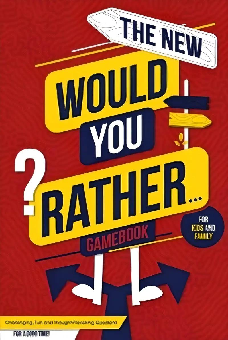 The New Would You Rather... Game Book For Kids and Family: Challenging, Fun and Thought-Provoking Questions For a Good Time! Great For Kids And The Whole Family! [kids ages 7-13] (Generation Kidz!)