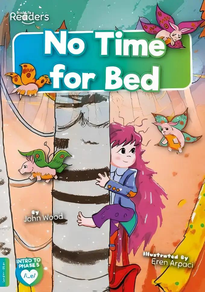 No Time for Bed: (BookLife Readers)