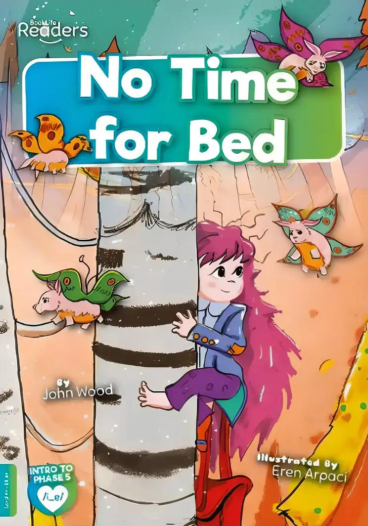 No Time for Bed: (BookLife Readers)