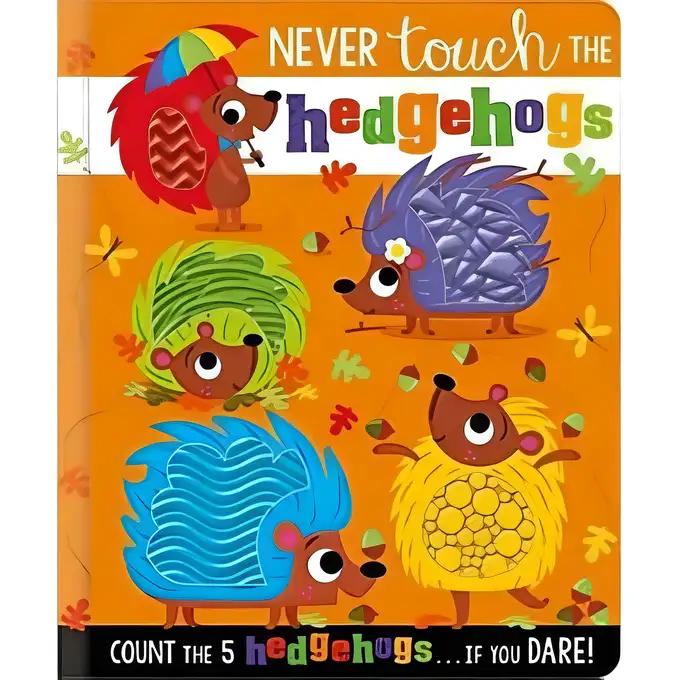 NEVER TOUCH THE HEDGEHOGS