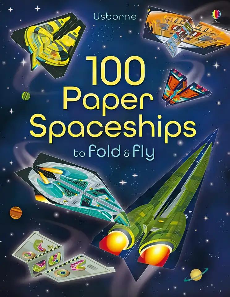 100 Paper Spaceships to Fold and Fly