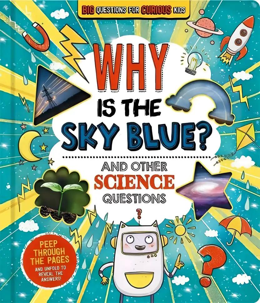 Why is the Sky Blue? (and other science questions): Fascinating Facts for Curious Kids