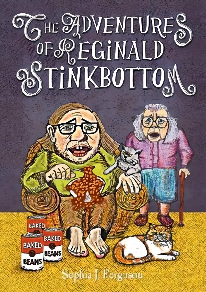 The Adventures of Reginald Stinkbottom: Funny Picture Books For 3-7 Year Olds