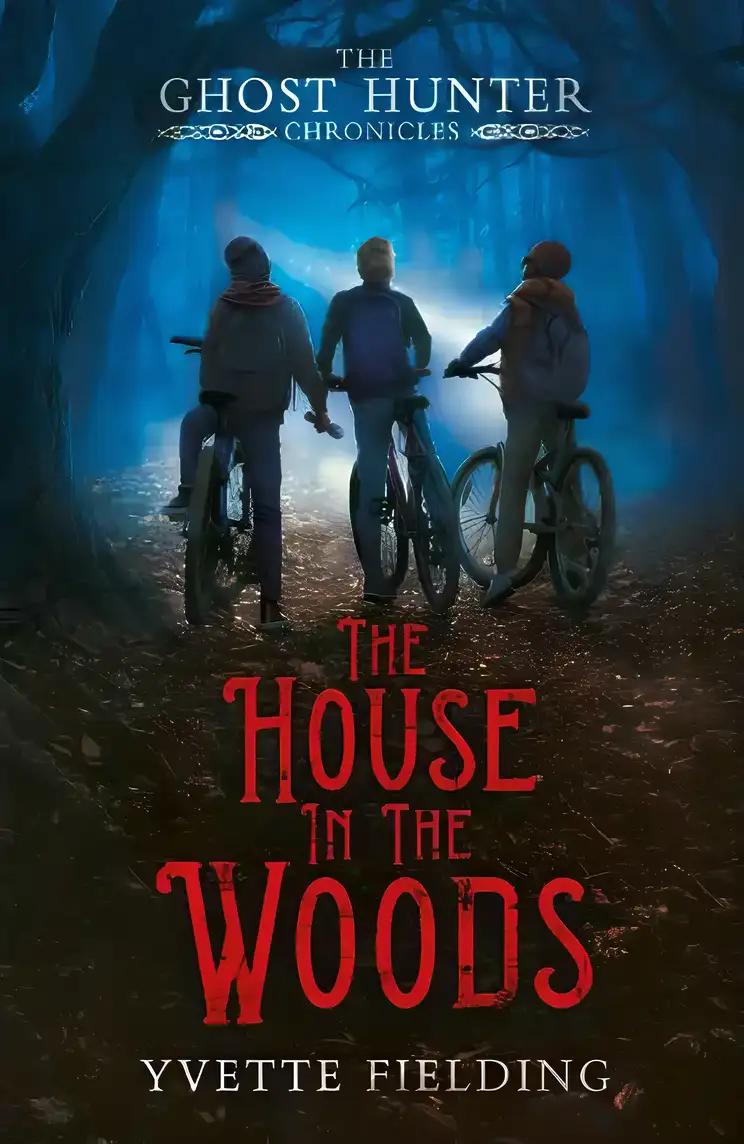 The House in the Woods: The Ghost Hunter Chronicles