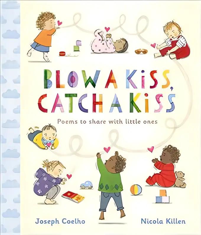 Blow a Kiss, Catch a Kiss: Poems to share with little ones