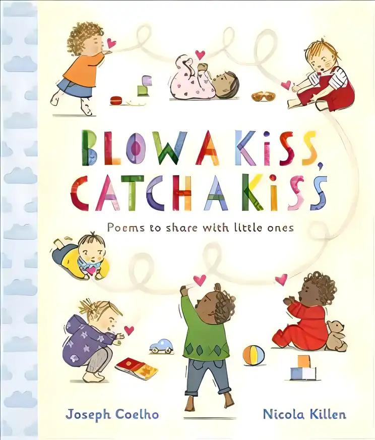 Blow a Kiss, Catch a Kiss: Poems to share with little ones