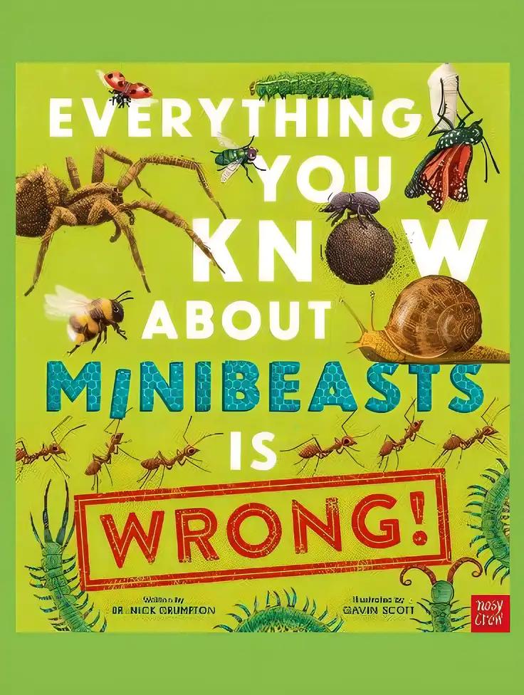 Everything You Know About Minibeasts Is Wrong!