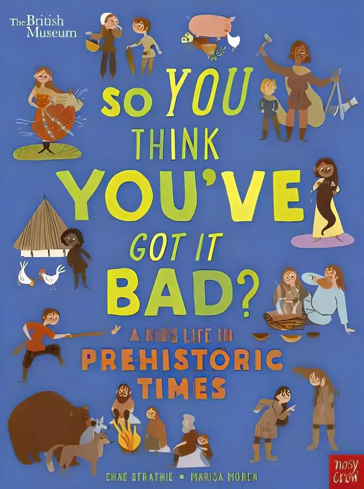 So You Think You've Got It Bad? A Kid's Life in Prehistoric Times