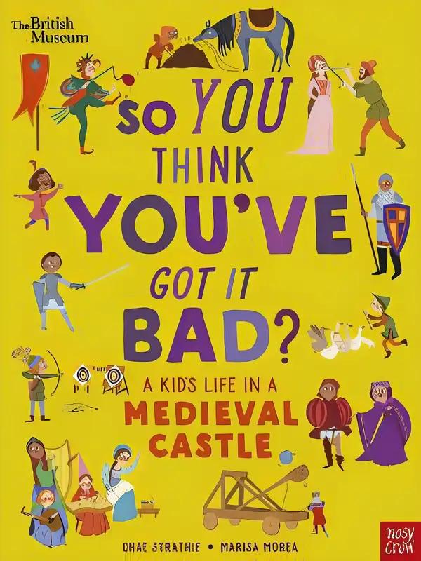 So You Think You've Got It Bad? A Kid's Life in a Medieval Castle