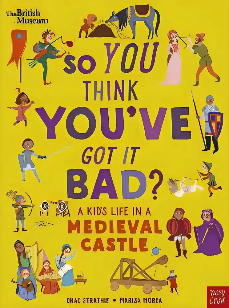 So You Think You've Got It Bad? A Kid's Life in a Medieval Castle