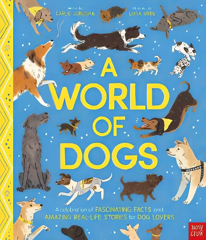 A World of Dogs: Fascinating Facts and Astonishing Stories