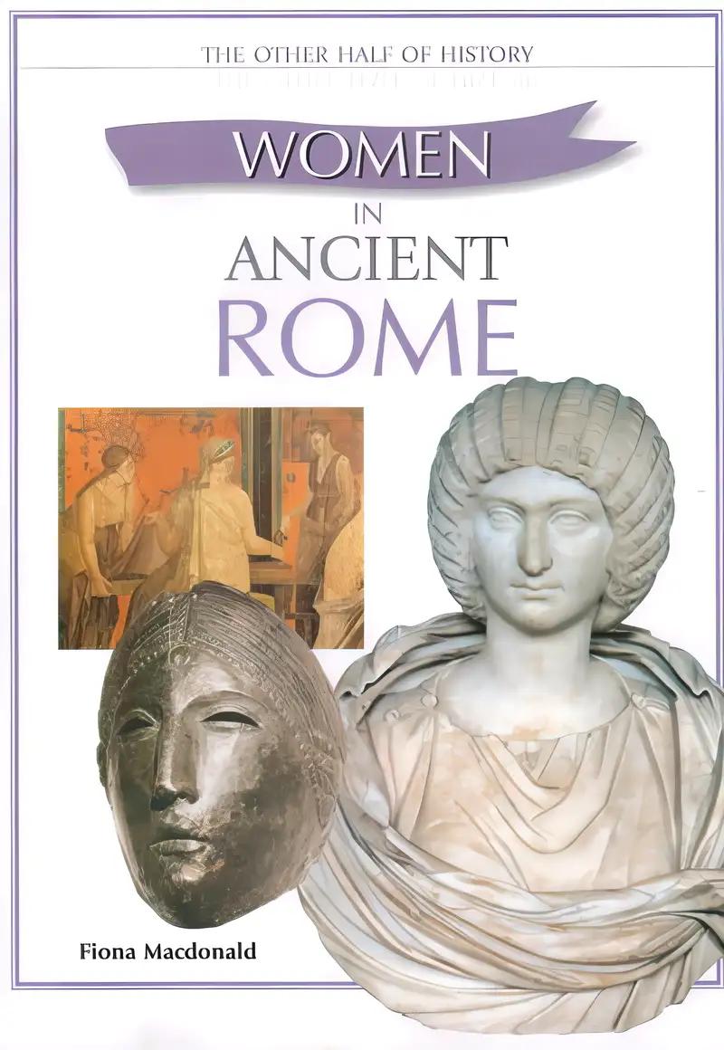 Women in Ancient Rome (The Other Half of History)