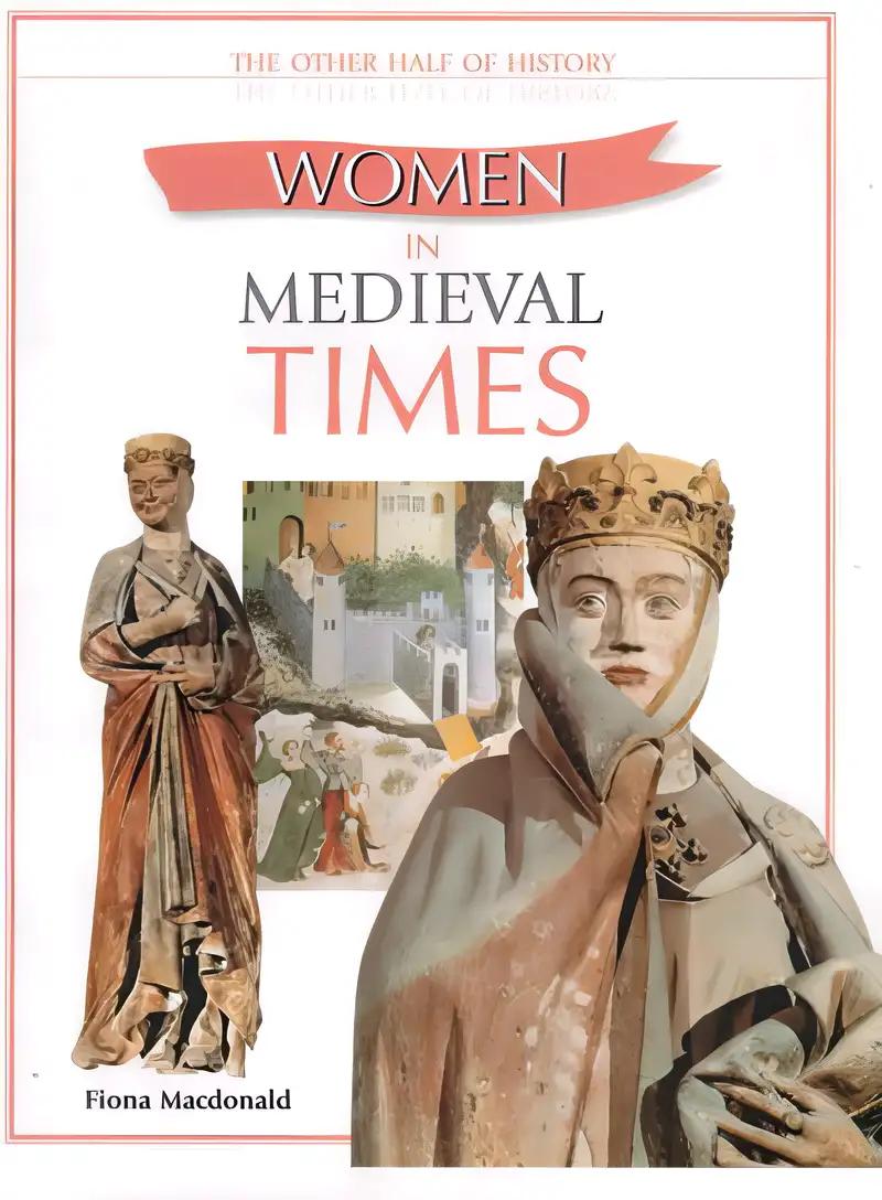 Women in Medieval Times (The Other Half of History)