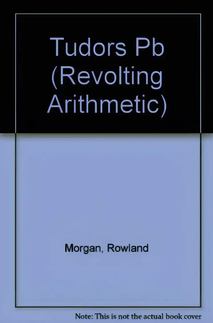 Revolting Arithmetic - Tudors