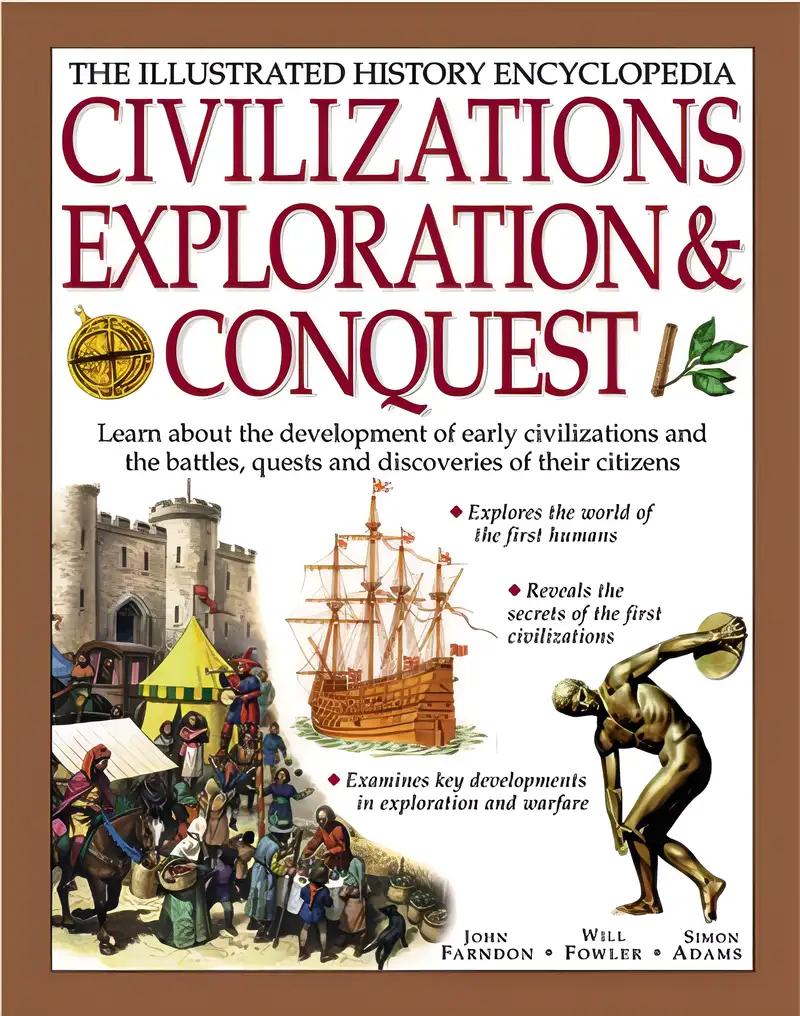 Civilizations, Exploration & Conquest: The Illustrated History Encyclopedia (Illustrated Encyclopedia)