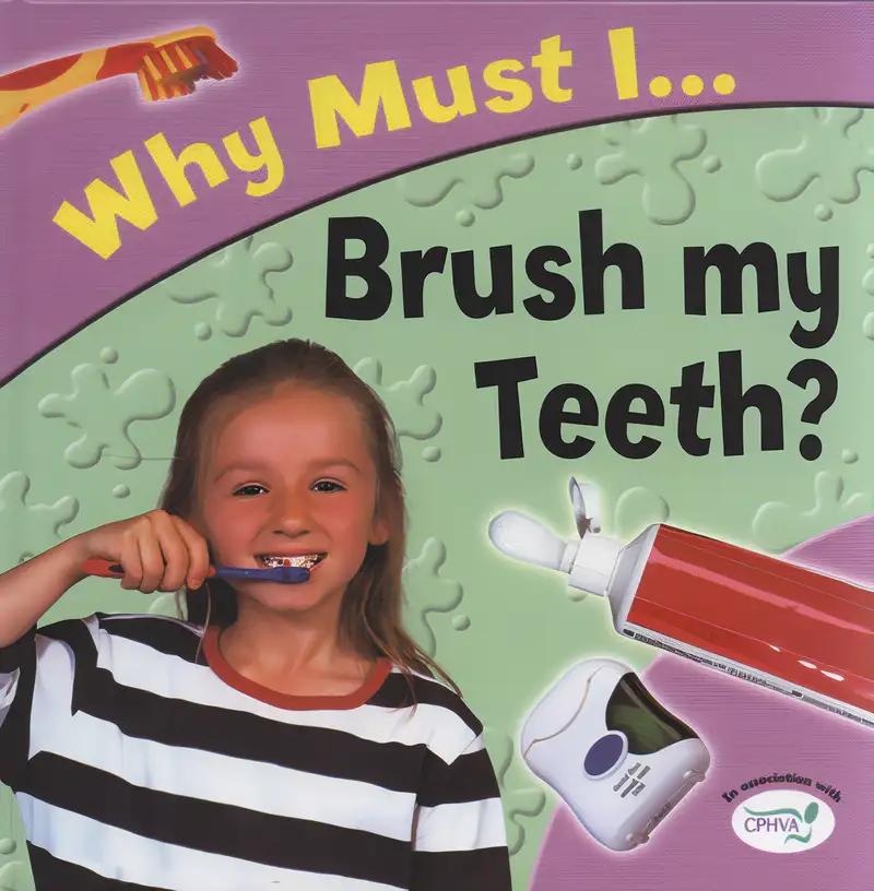 Why Must I Brush My Teeth?