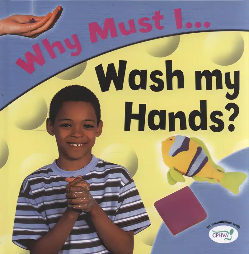 Why Must I Wash My Hands?