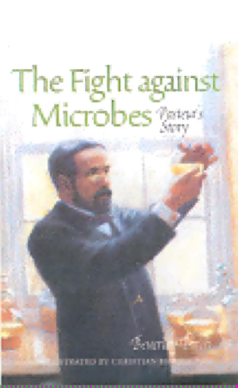 The Fight Against Microbes: Pasteur's Story (Science Stories)