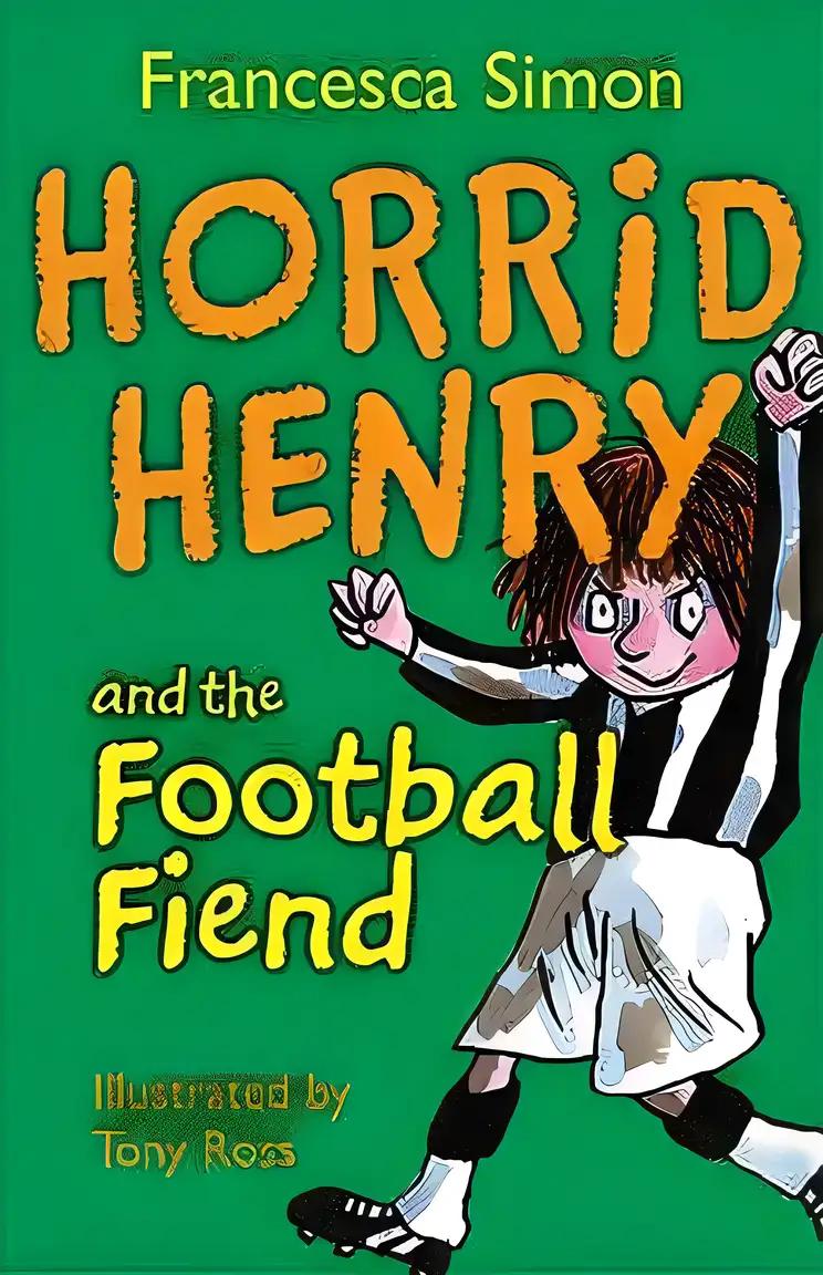 Horrid Henry and the Football Fiend