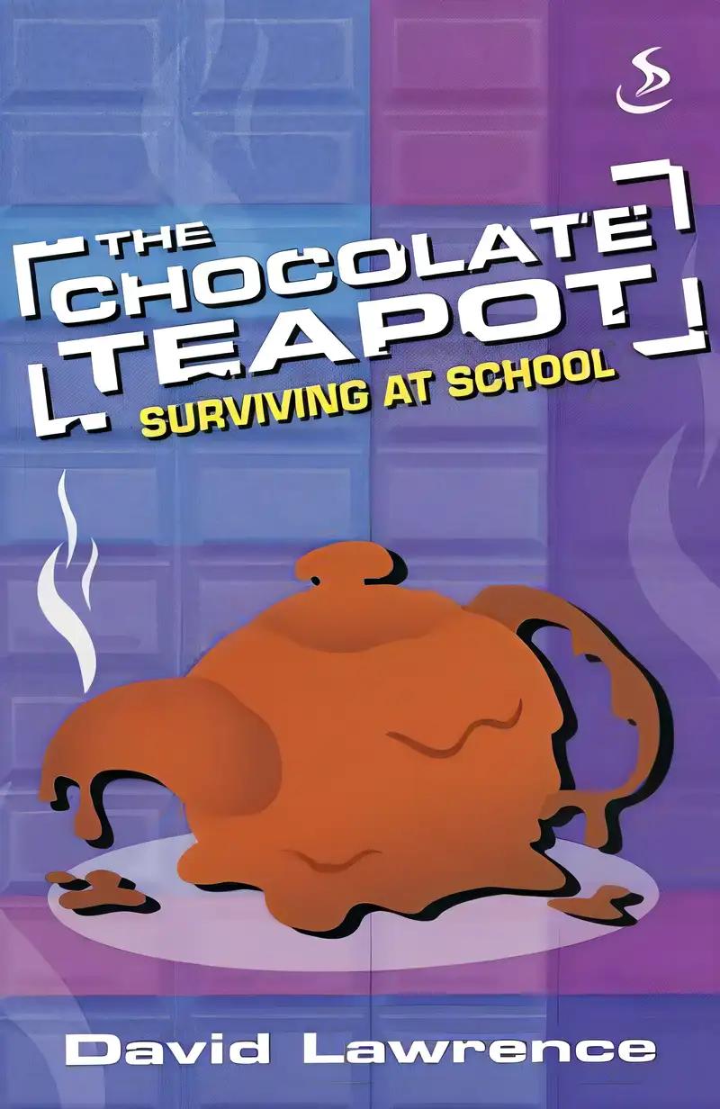 The Chocolate Teapot: Surviving at School