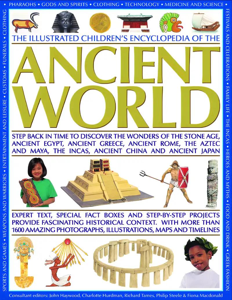 Children's Encyclopedia of Ancient History: Step Back In Time To Discover The Wonders Of The Stone Age, Ancient Egypt, Ancient Greece, Ancient Rome, ... The Incas, Ancient China And Ancient Japan