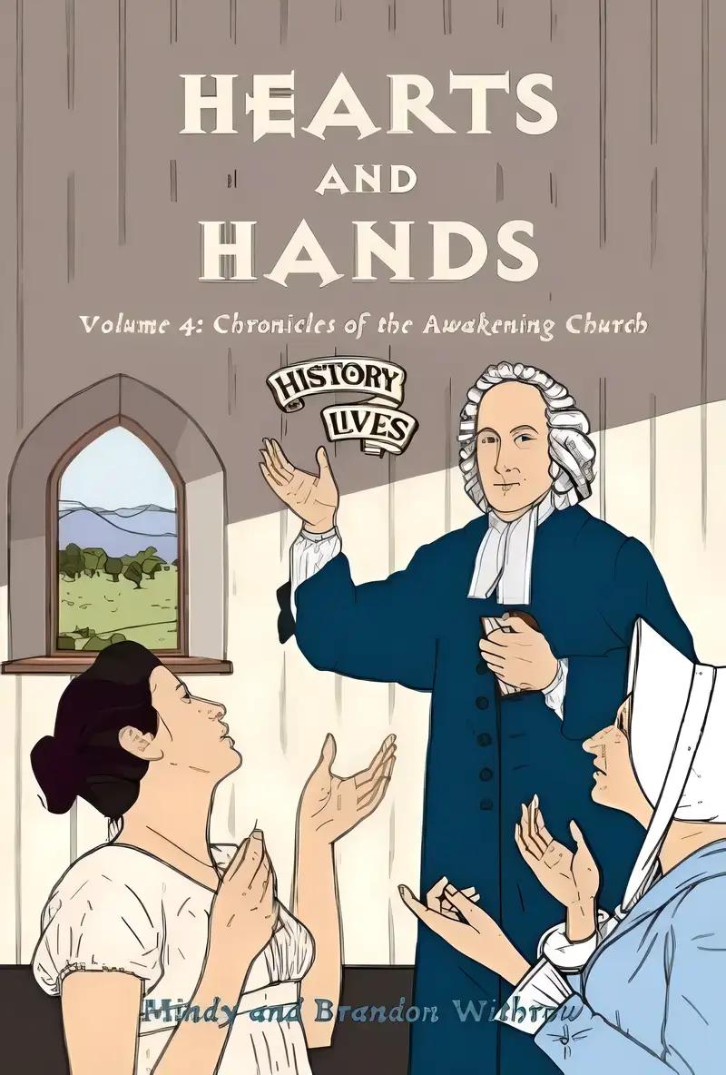 Hearts and Hands: Chronicles of the Awakening Church (History Lives series)